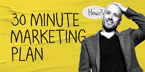 30 minute marketing plan